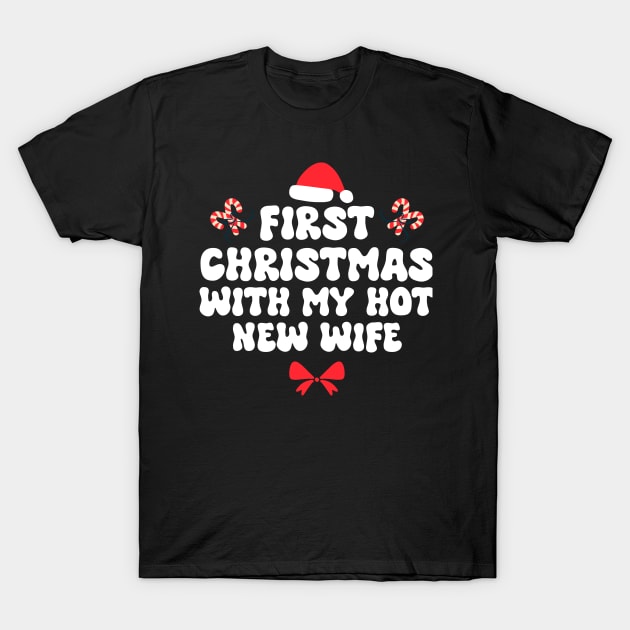 First Christmas With My Hot New Wife Funny Xmas T-Shirt by Giftyshoop